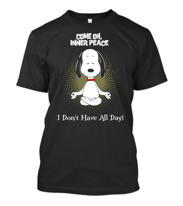 Come On Inner Peace I Don't Have All Day Snoopy Meditation T-Shirt