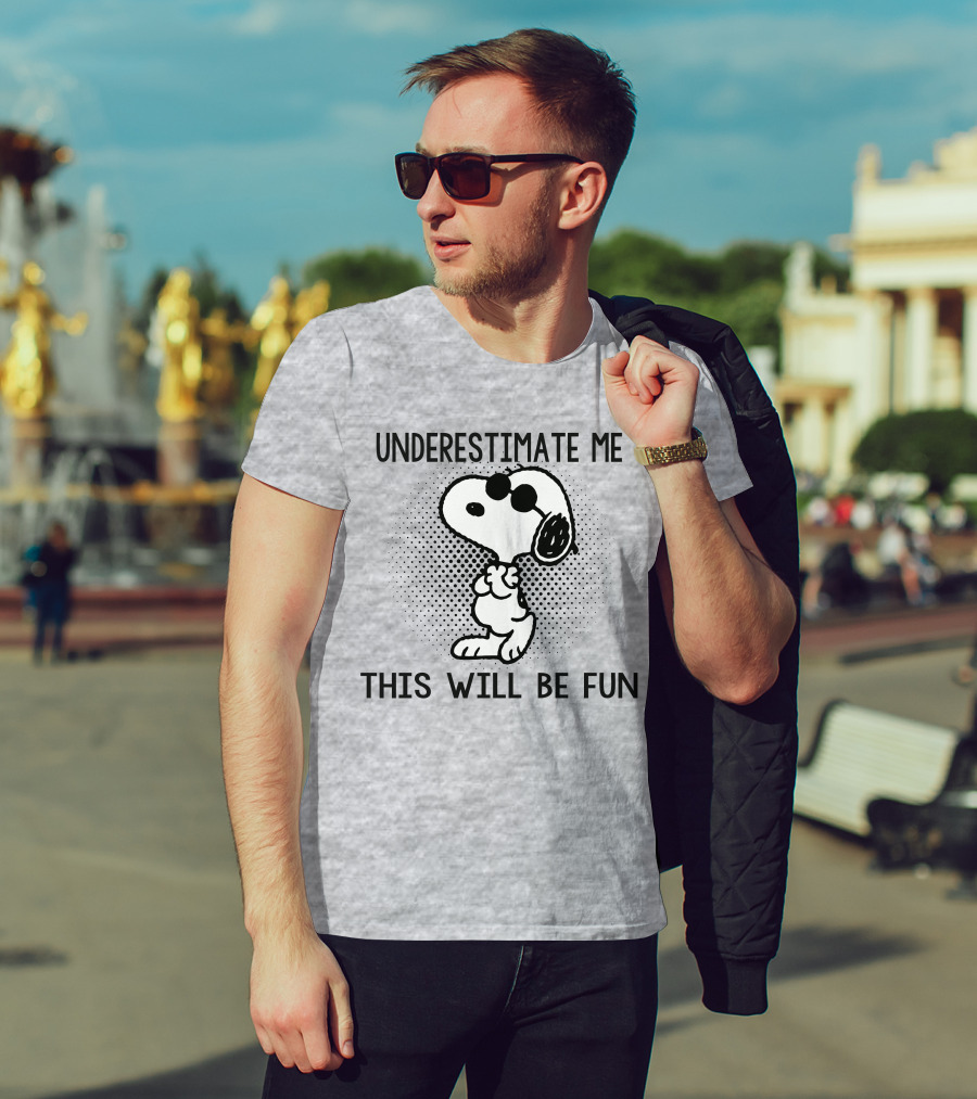 Underestimate Me This Will Be Fun Snoopy Peanuts T-Shirt