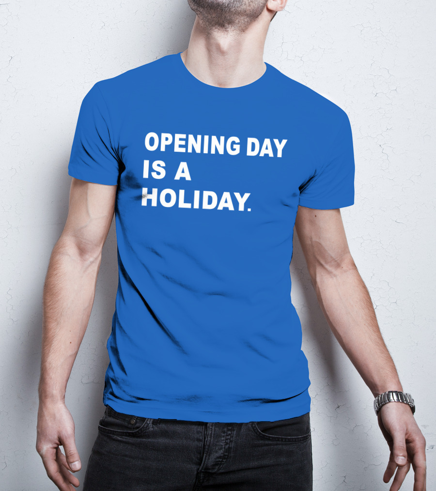 Danny Rockett Opening Day Is A Holiday Obvious T-Shirt