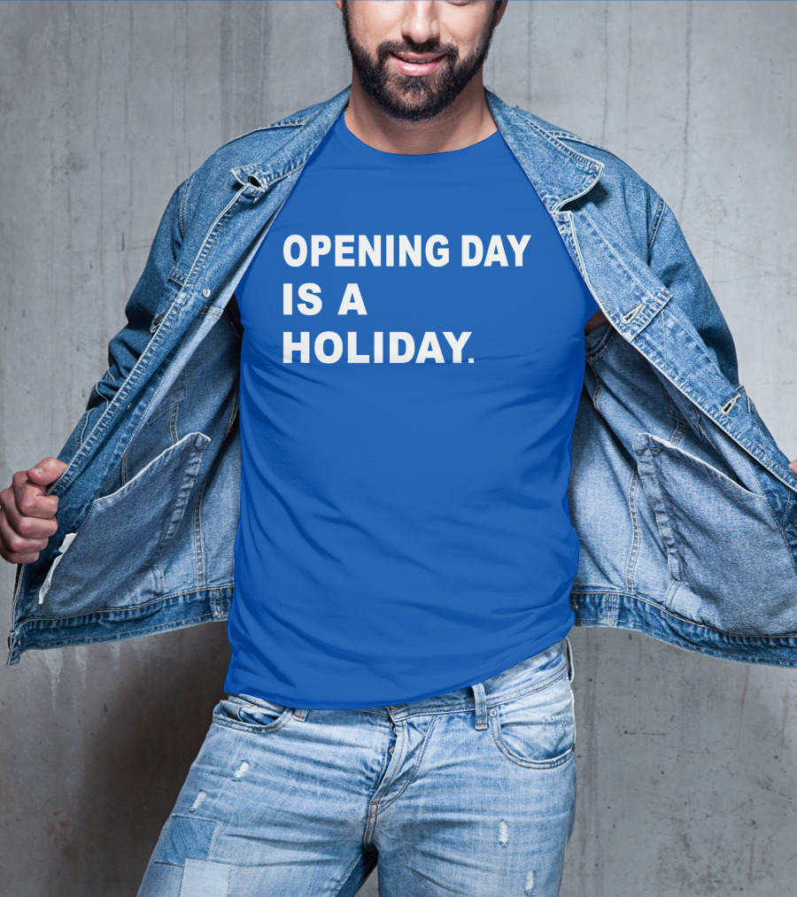 Danny Rockett Opening Day Is A Holiday Obvious T-Shirt