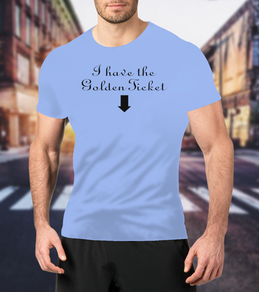 I Have The Golden Ticket Arrow T-Shirt