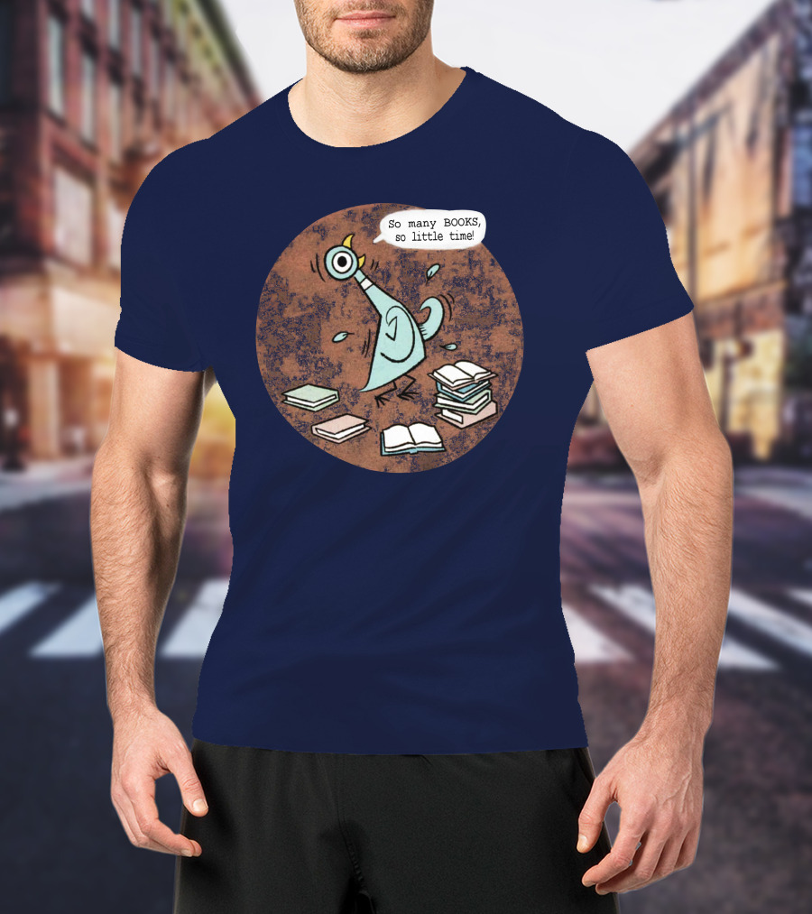 Meganrecords The Pigeon So Many Books So Little Time Outofprint Shop T-Shirt