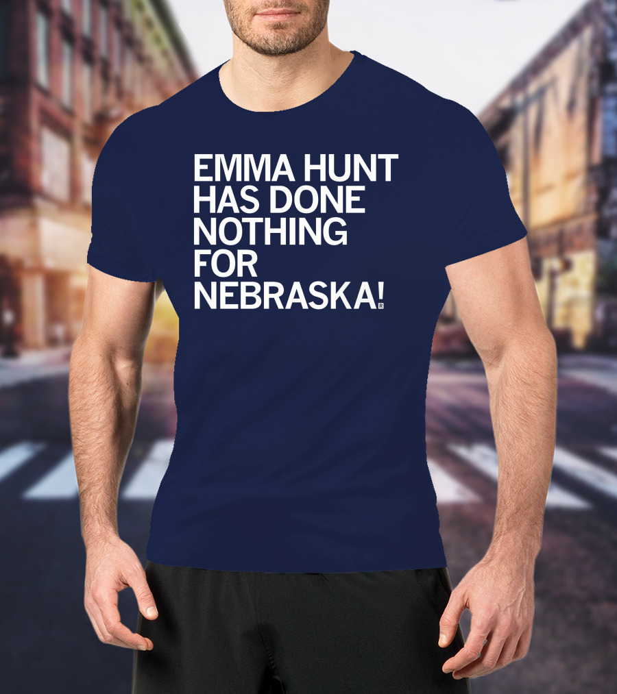 Emma Hunt Has Done Nothing For Nebraska T-Shirt