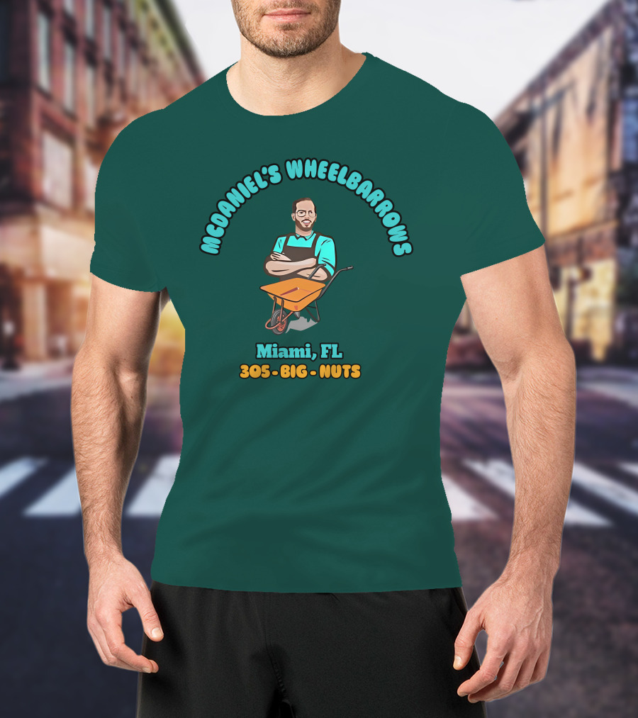 Mcdaniel's Wheelbarrows Miami FL 305 Big Nuts T-Shirt