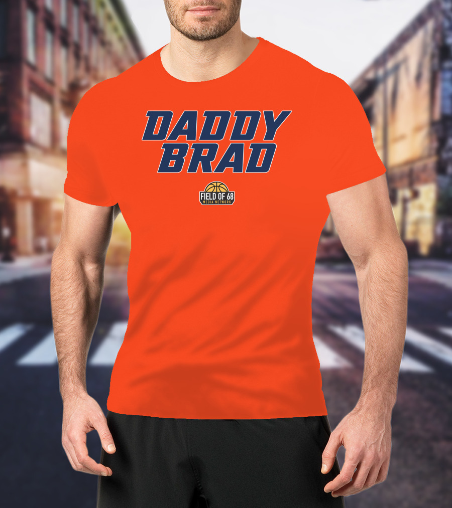 Daddy Brad Field Of 68 Media Network Basketball T-Shirt