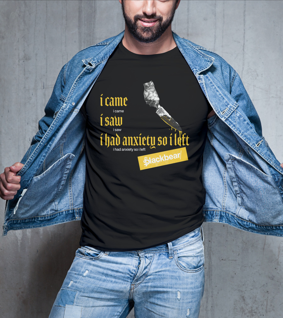 I Came I Saw I Had Anxiety So I Left Blackbear Yellow Text Dagger T-Shirt