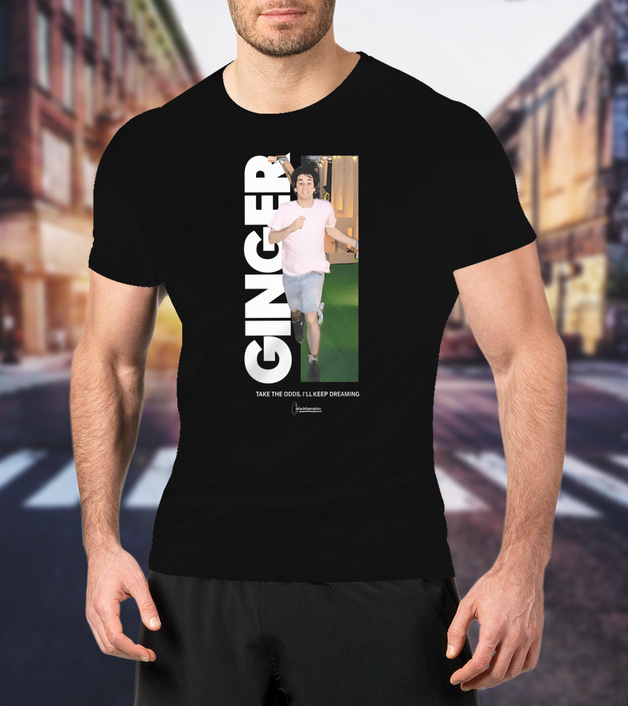 Ginger Brockhampton Take The Odds I'll Keep Dreaming T-Shirt