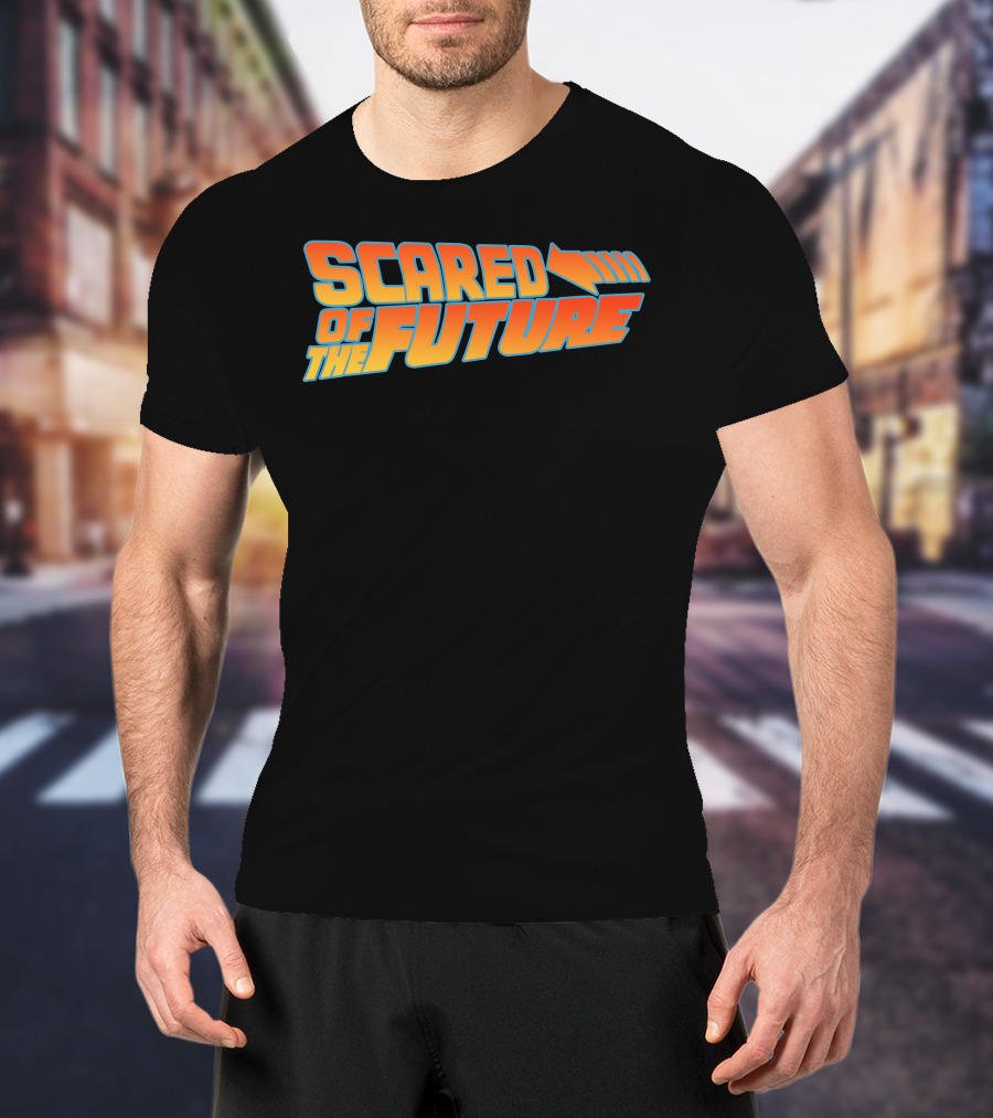 Scared Of The Future Back To The Future T-Shirt