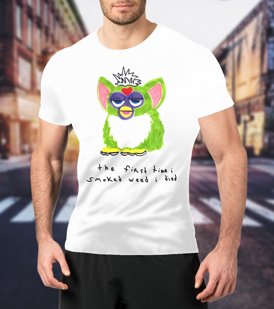 Furby The First Time I Smoked Weed I Died T-Shirt