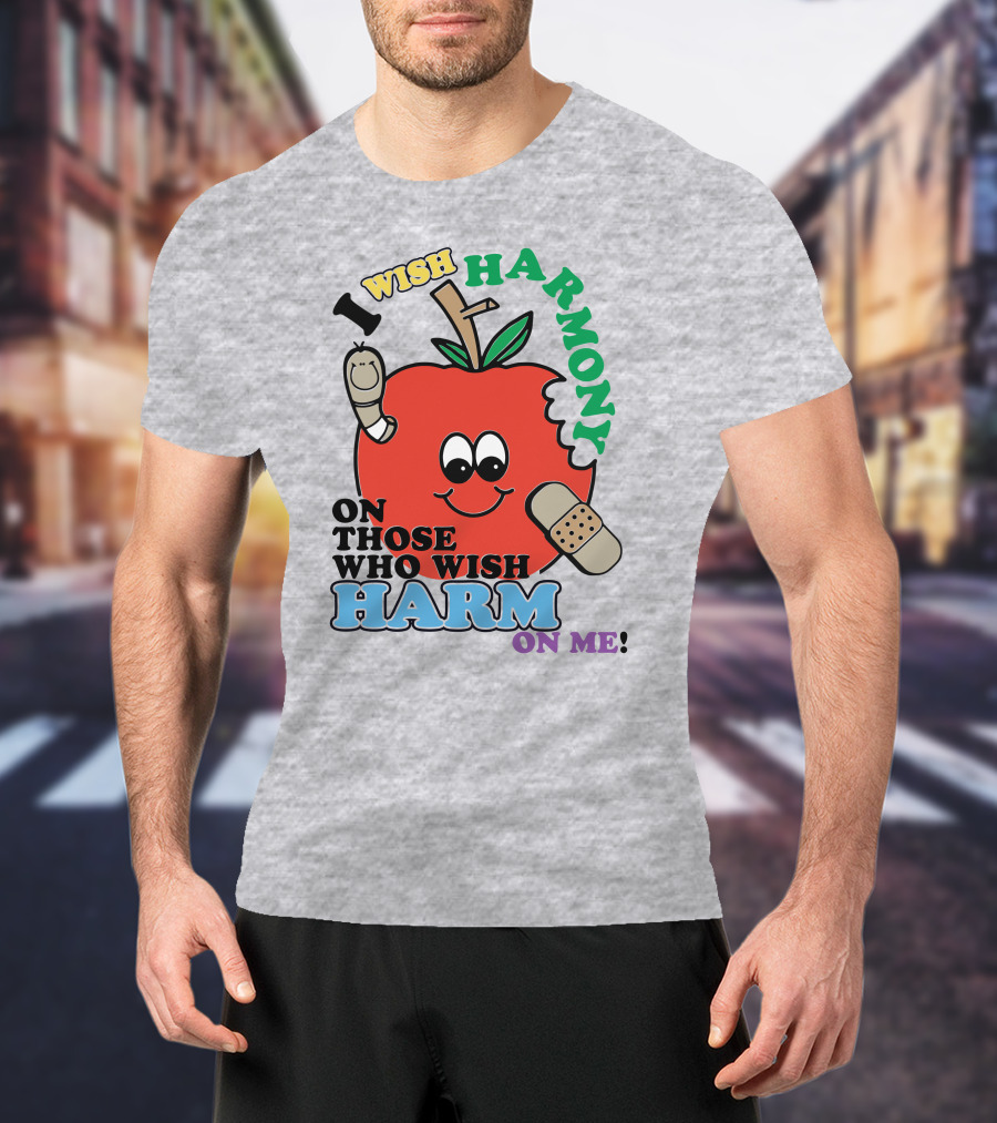 I Wish Harmony On Those Who Wish Harm On Me Apple Bandage Cartoon T-Shirt