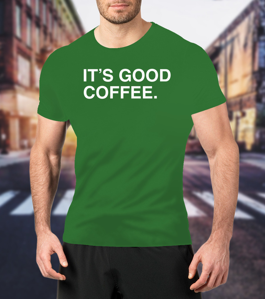 Big Cat It's Good Coffee Bold Green T-Shirt