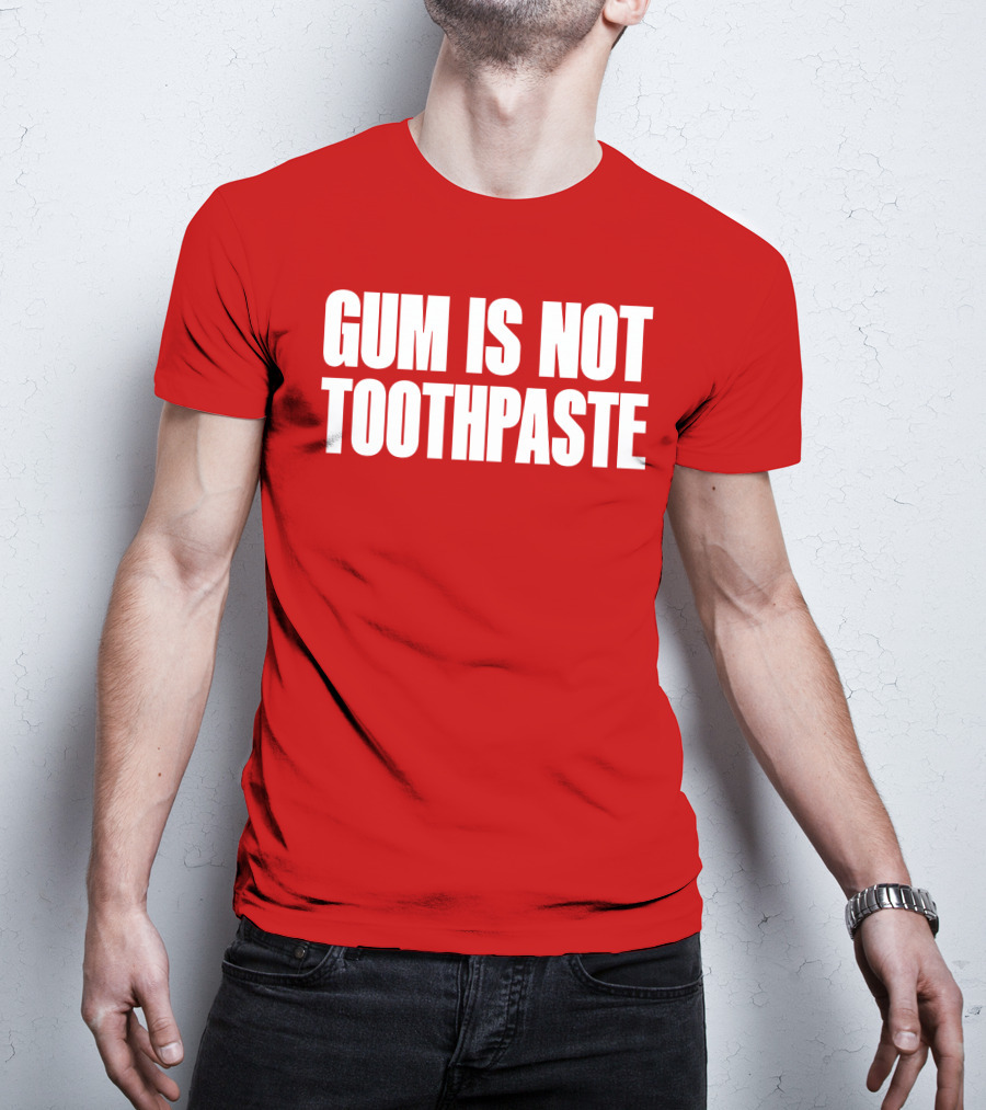 Gum Is Not Toothpaste Red Background Typography T-Shirt