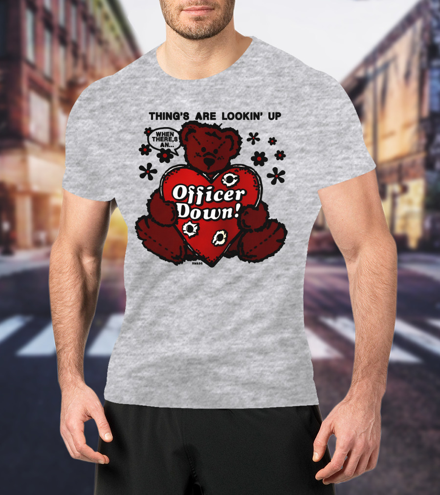 Thing's Are Lookin' Up When There's An Officer Down Heart Bear With Flowers T-Shirt