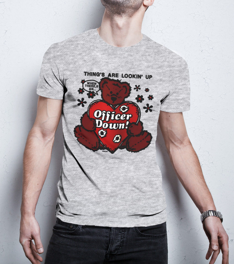 Thing's Are Lookin' Up When There's An Officer Down Heart Bear With Flowers T-Shirt