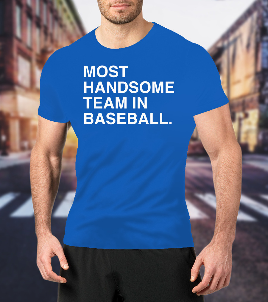 Most Handsome Team In Baseball T-Shirt