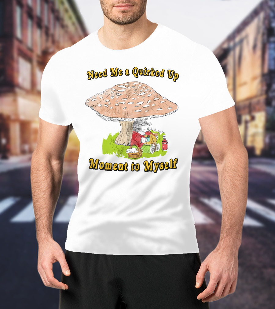 Need Me A Quirked Up Moment To Myself Mushroom Picnic Scene T-Shirt