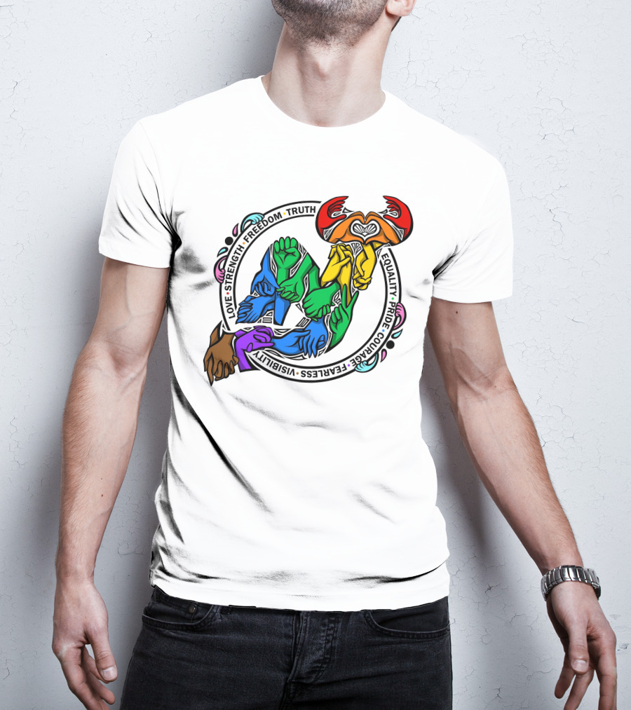Love Strength Freedom Truth Equality Pride Courage Fearless Visibility Unity Hands Circle T-Shirt