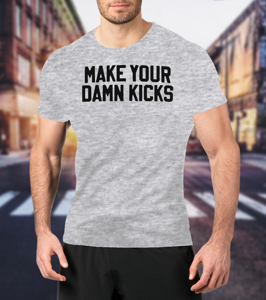 Make Your Damn Kicks Pardon My Take Sports Commentary T-Shirt