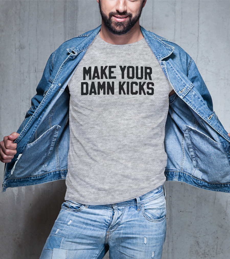 Make Your Damn Kicks Pardon My Take Sports Commentary T-Shirt