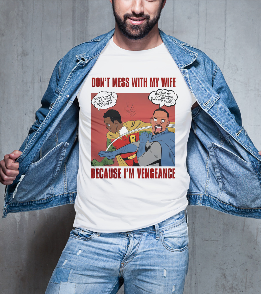 Don't Mess With My Wife Because I'm Vengeance T-Shirt