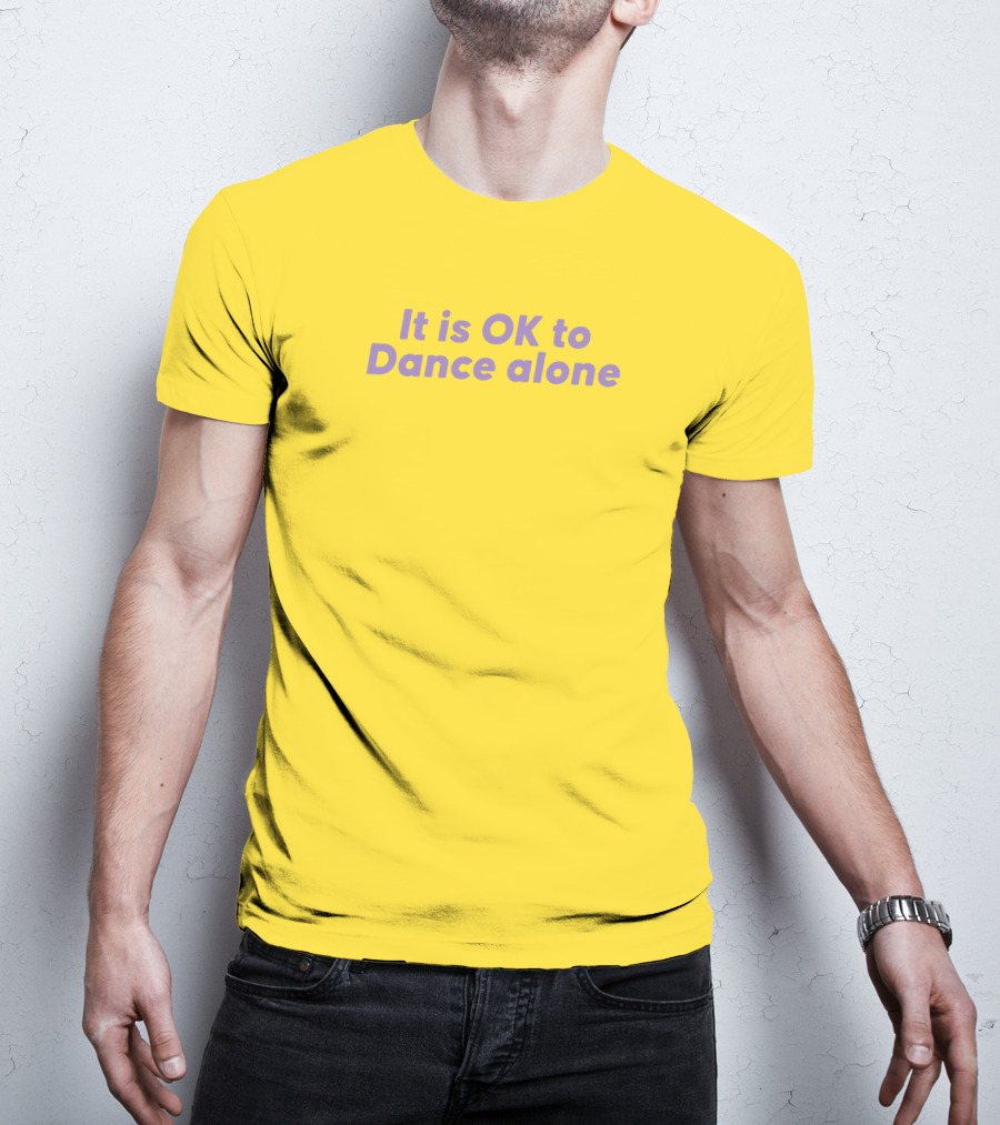 It Is OK To Dance Alone Yellow Background T-Shirt