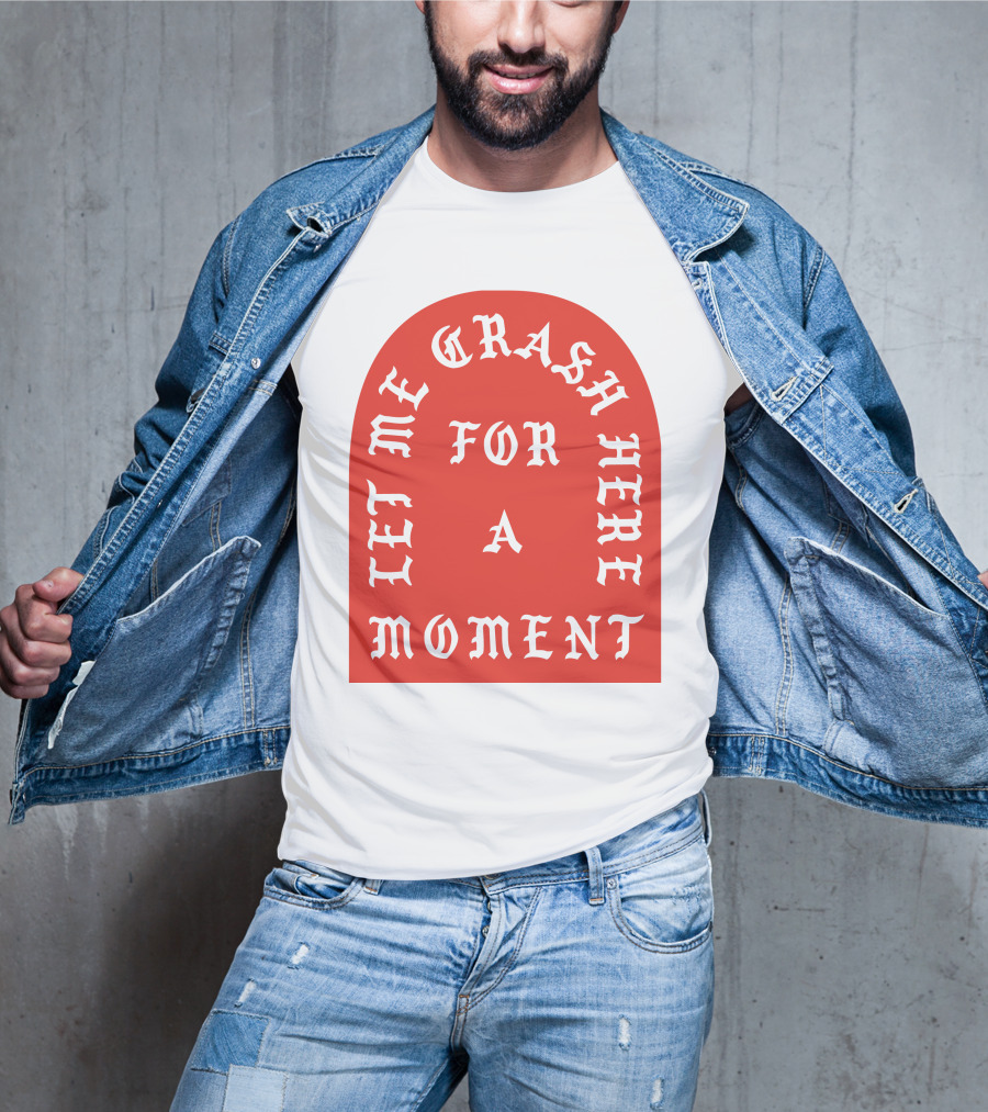 Let Me Crash Here For A Moment Paris City T-Shirt