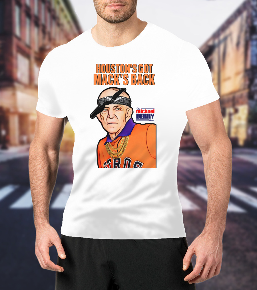 Michaelberrysho Astros Style Houston's Got Mack's Back T-Shirt