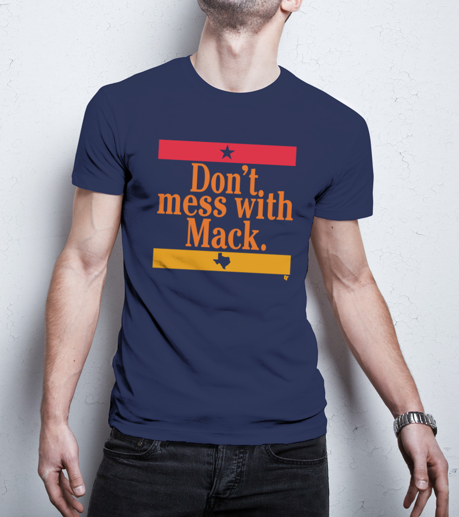 Houston Astros Don't Mess With Mack Texas Star T-Shirt