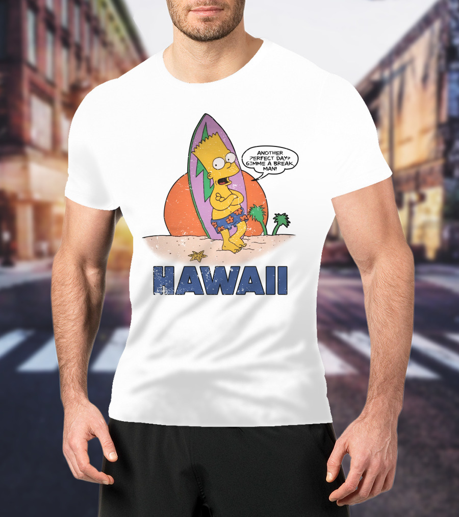 Hawaii Bart Simpson Another Perfect Day Gimme A Break Man Surfboard Cartoon T-Shirt