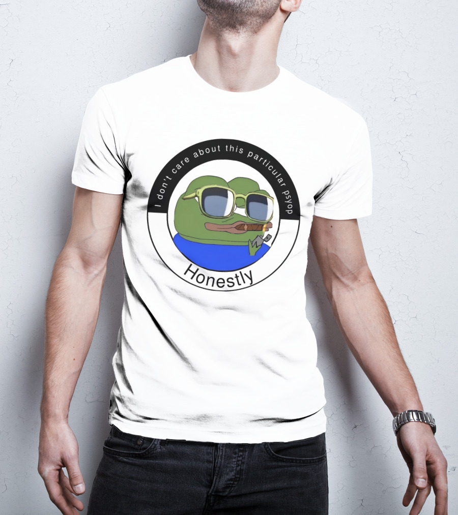 I Don't Care About This Particular Psyop Honestly Meme Frog With Sunglasses T-Shirt
