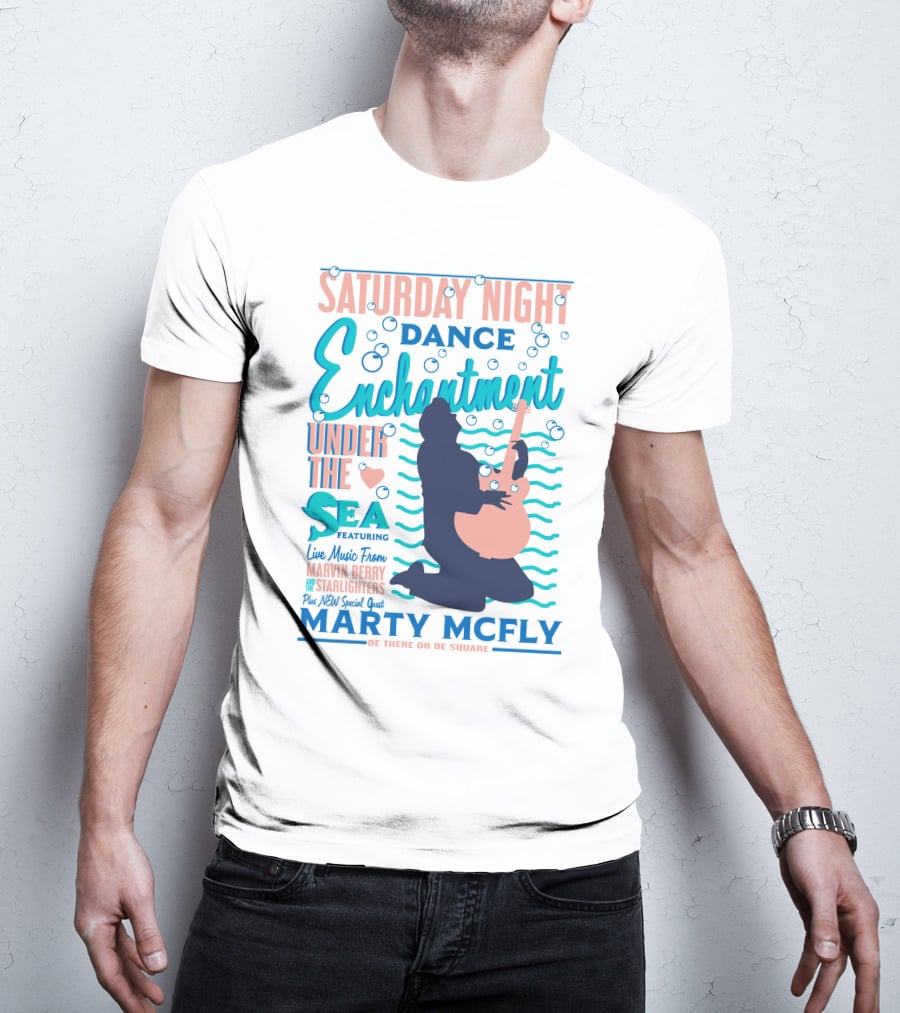 Saturday Night Dance Enchantment Under The Sea Marty Mcfly Be There Or Be Square Live Music From Marvin Berry Starlighters Featuring T-Shirt