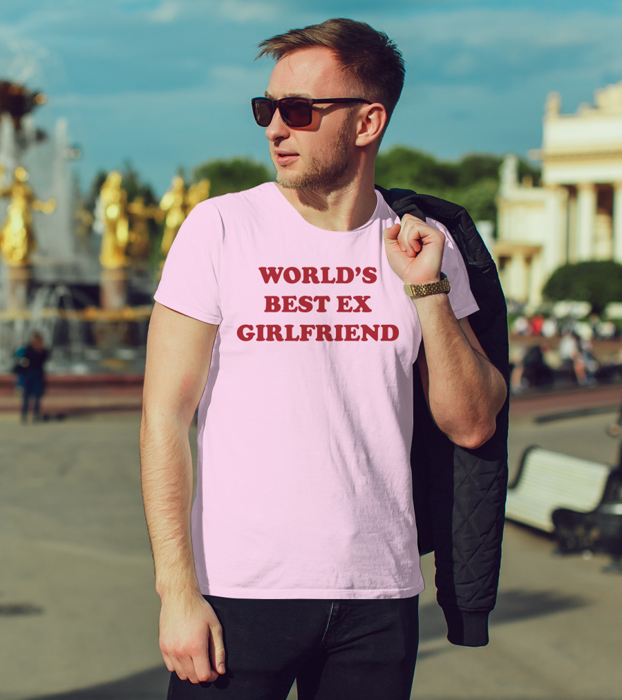 World's Best Ex Girlfriend Shirts That Go Hard T-Shirt