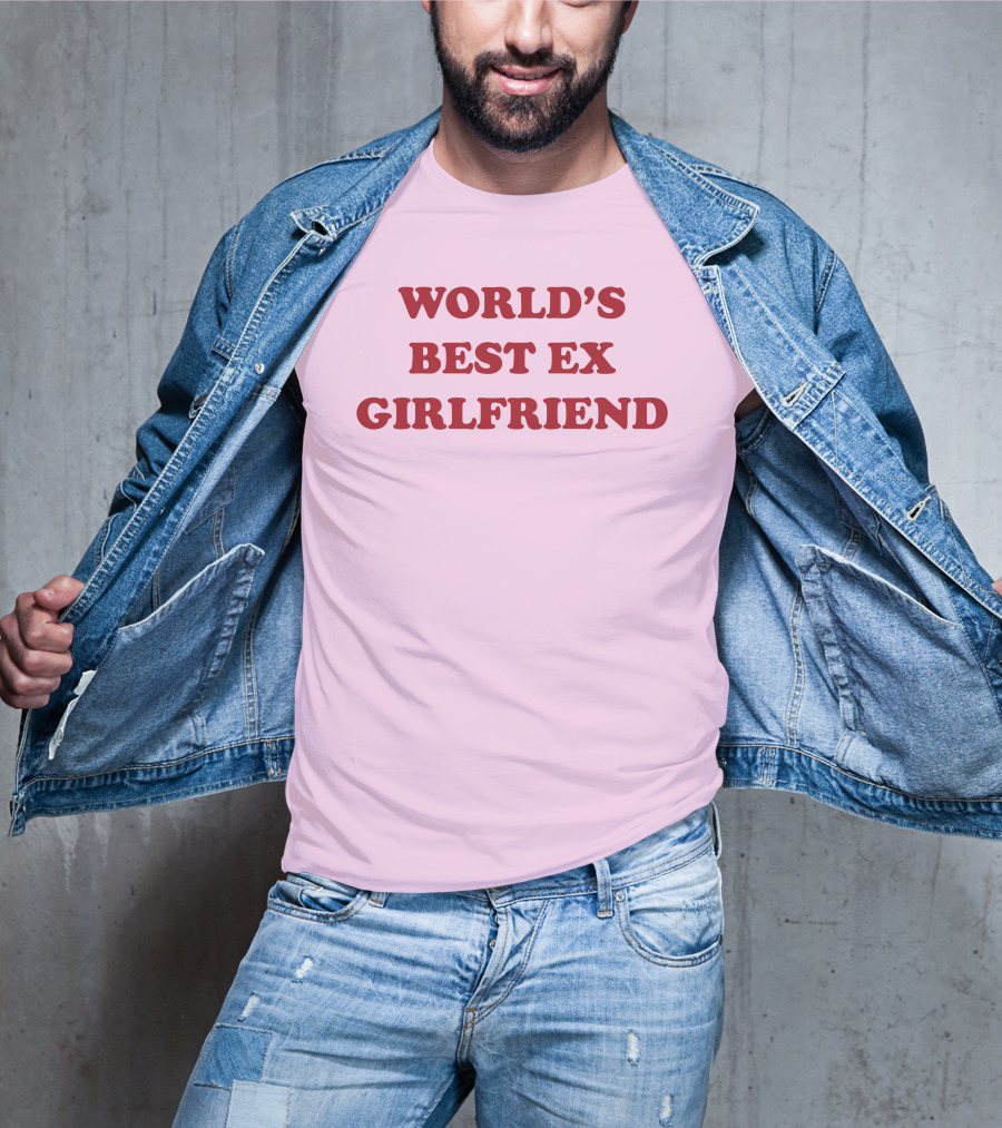 World's Best Ex Girlfriend Shirts That Go Hard T-Shirt