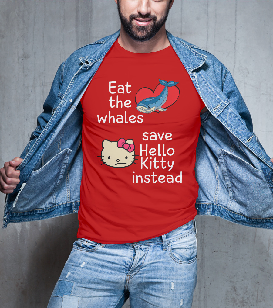 Eat The Whales Heart Save Hello Kitty Instead T-Shirt