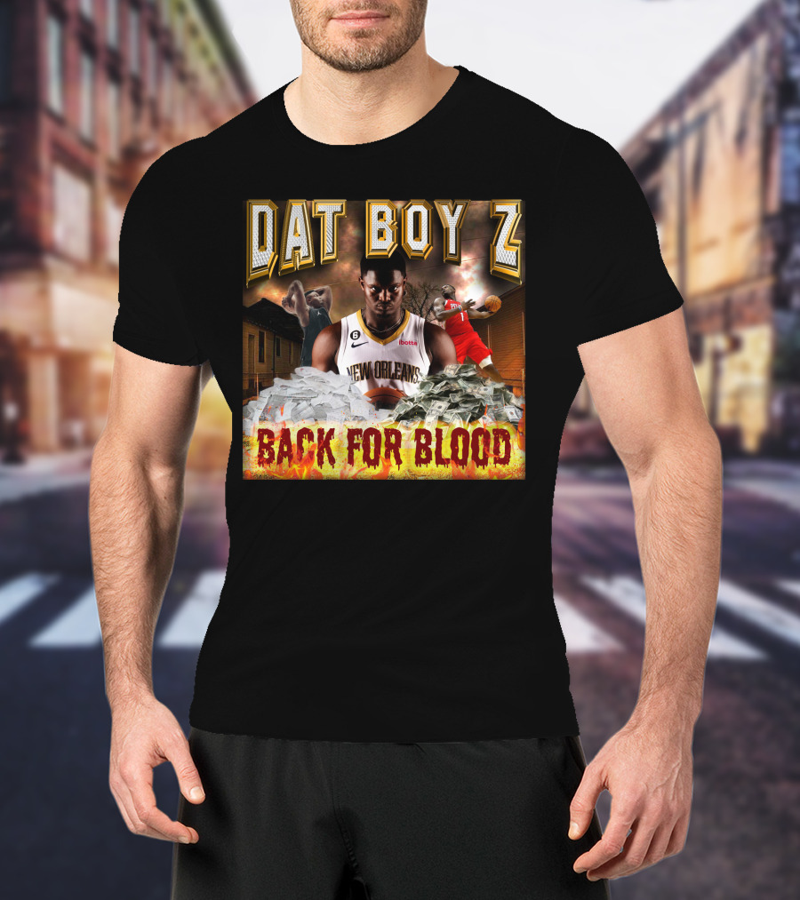 Zionwilliamson Dat Boy Z New Orleans Back For Blood T-Shirt