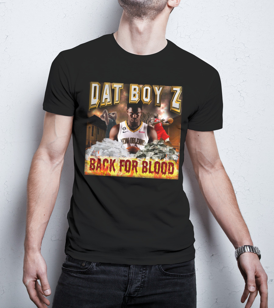 Zionwilliamson Dat Boy Z New Orleans Back For Blood T-Shirt