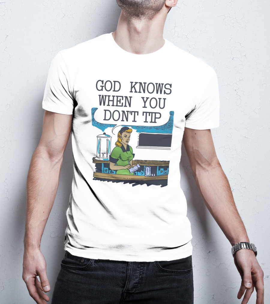 God Knows When You Don’t Tip Vintage Diner Waitress T-Shirt