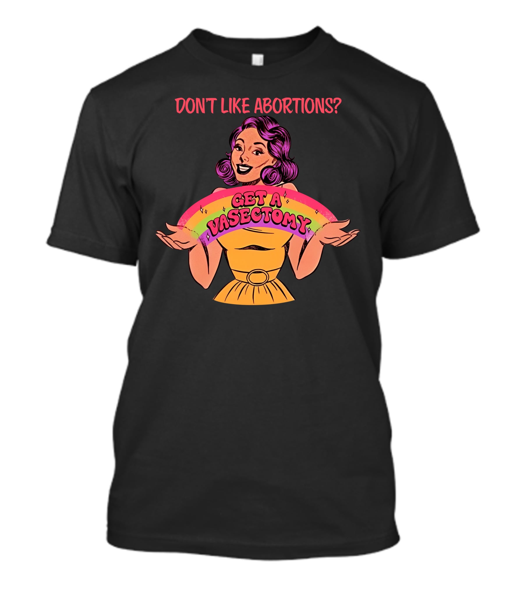 Don’t Like Abortions Get A Vasectomy Kslibrarygirl T-Shirt