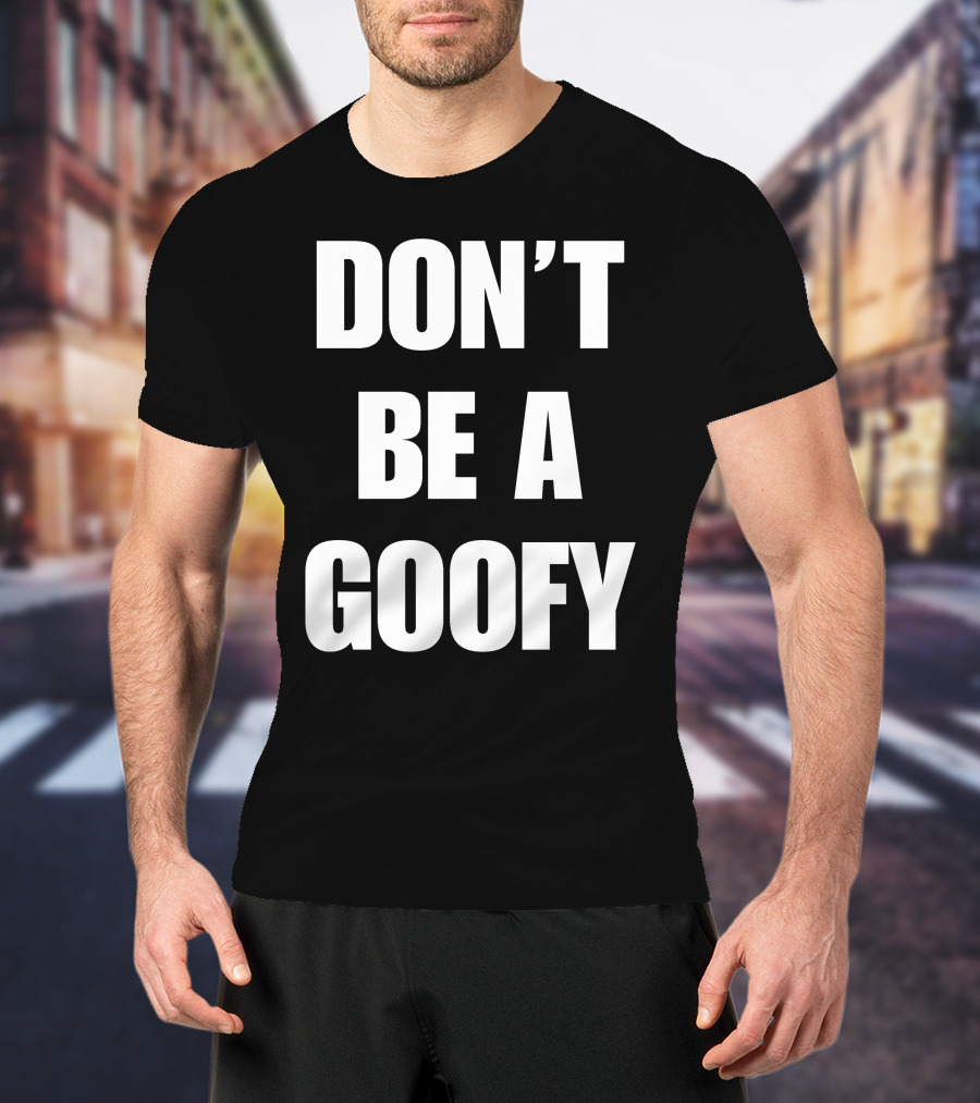 Blackgunsmatter Don’t Be A Goofy Merch T-Shirt