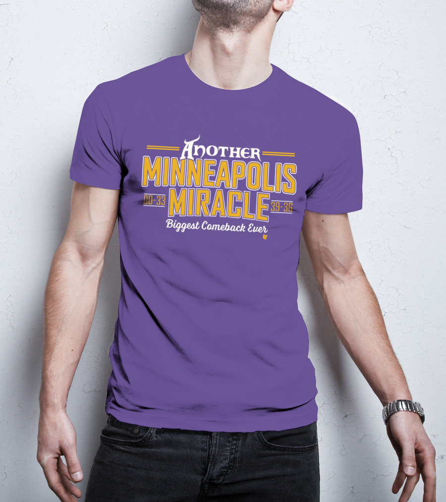 Another Minneapolis Miracle 00-33 39-36 Biggest Comeback Ever T-Shirt