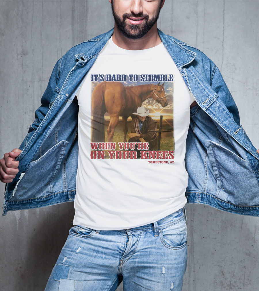 Cowboy It's Hard To Stumble When You're On Your Knees Tombstone AZ Rider With Horse T-Shirt