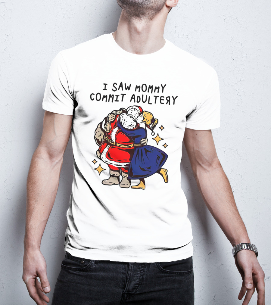I Saw Mommy Commit Adultery Santa Claus Christmas Humor T-Shirt