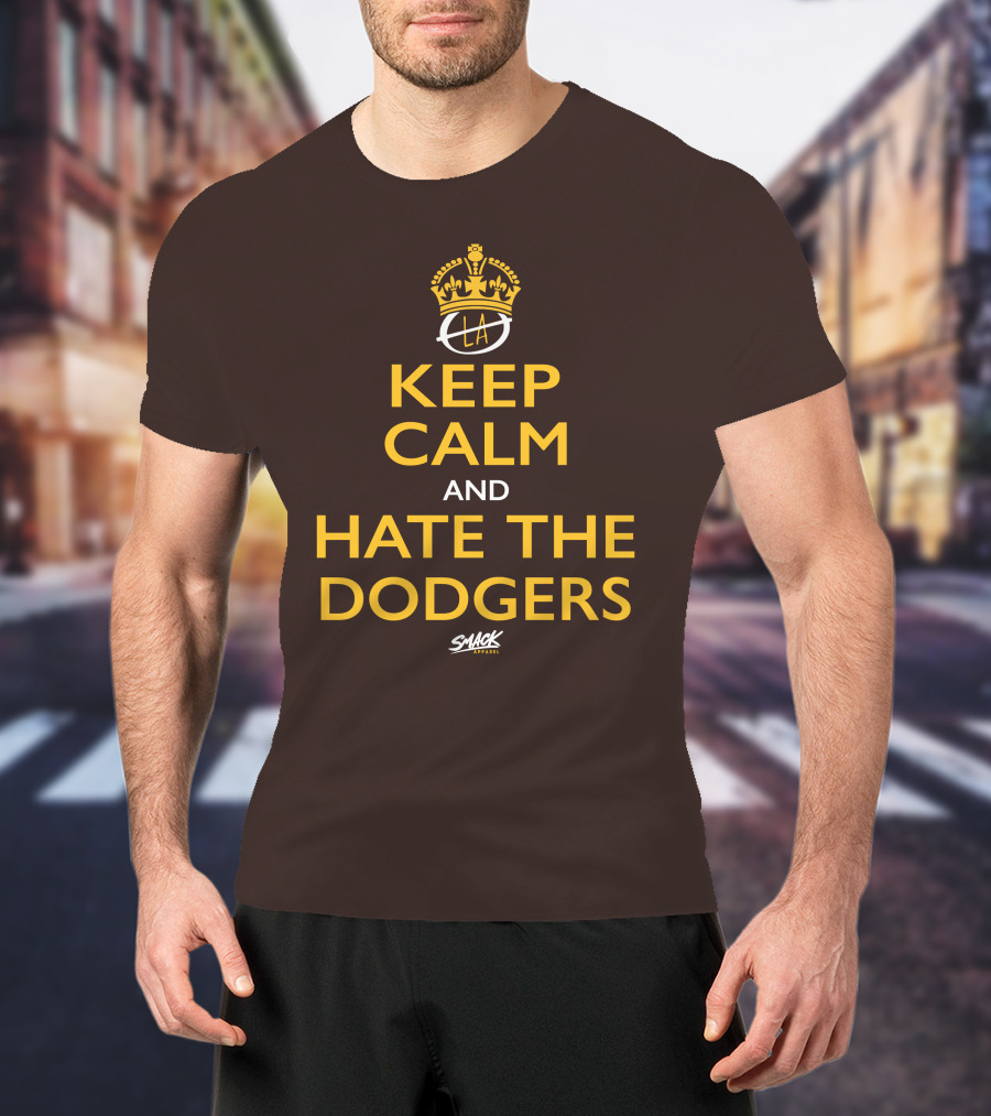 Keep Calm And Hate The Dodgers LA Gold Crown Snack T-Shirt