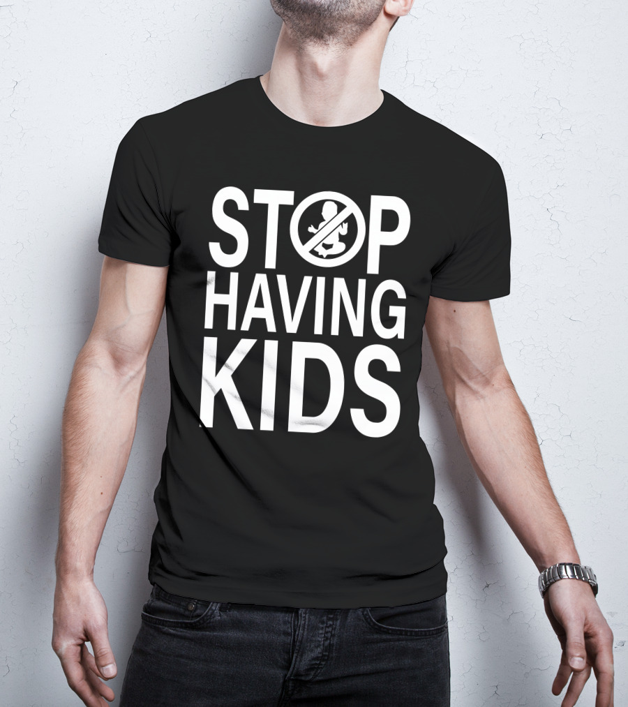 Stop Having Kids End Wokeness Sign With Baby Symbol In Circle T-Shirt