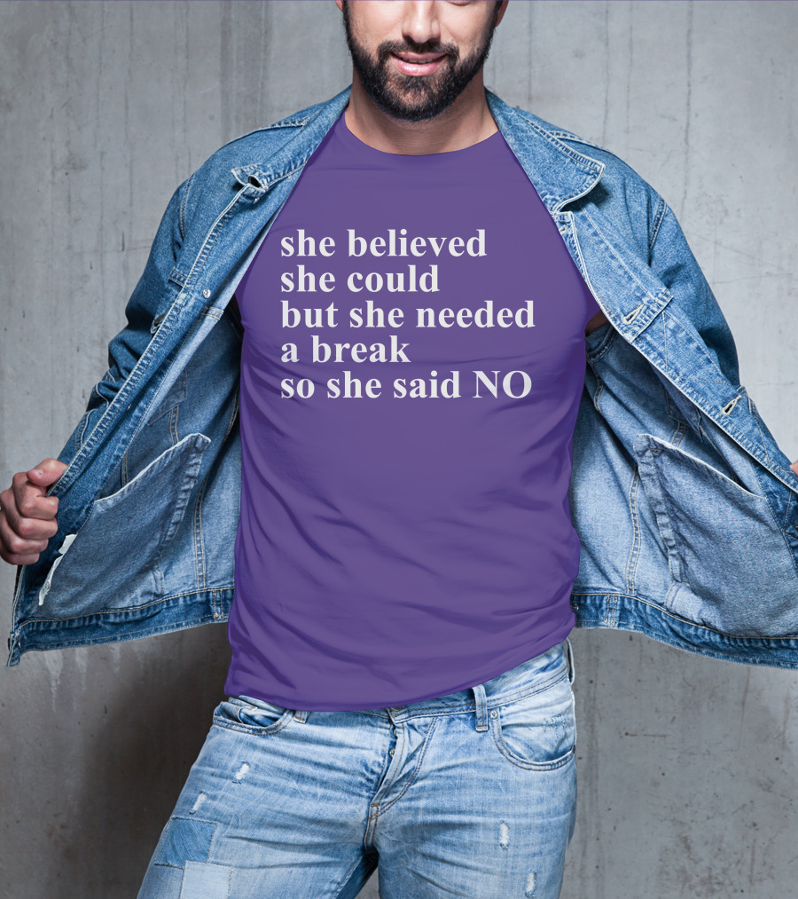 Kwhiteheadlab She Believed She Could But She Needed A Break So She Said No Inspirational T-Shirt