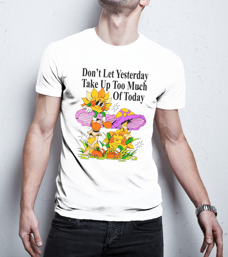 Nelson Don't Let Yesterday Take Up Too Much Of Today Cartoon Sunflower With Mushrooms T-Shirt
