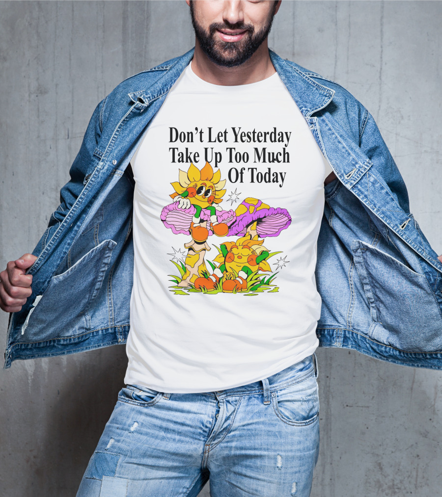 Nelson Don't Let Yesterday Take Up Too Much Of Today Cartoon Sunflower With Mushrooms T-Shirt