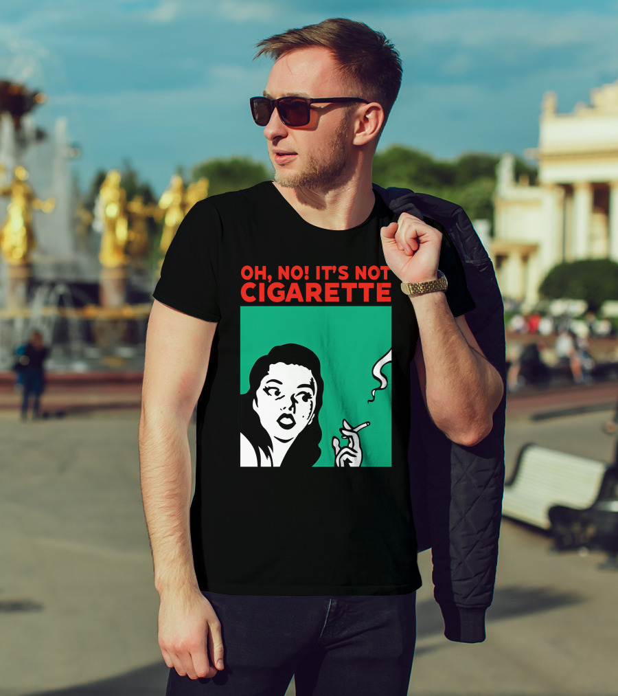 Oh No It’s Not Cigarette Comic Style Woman Holding Smoking Object T-Shirt