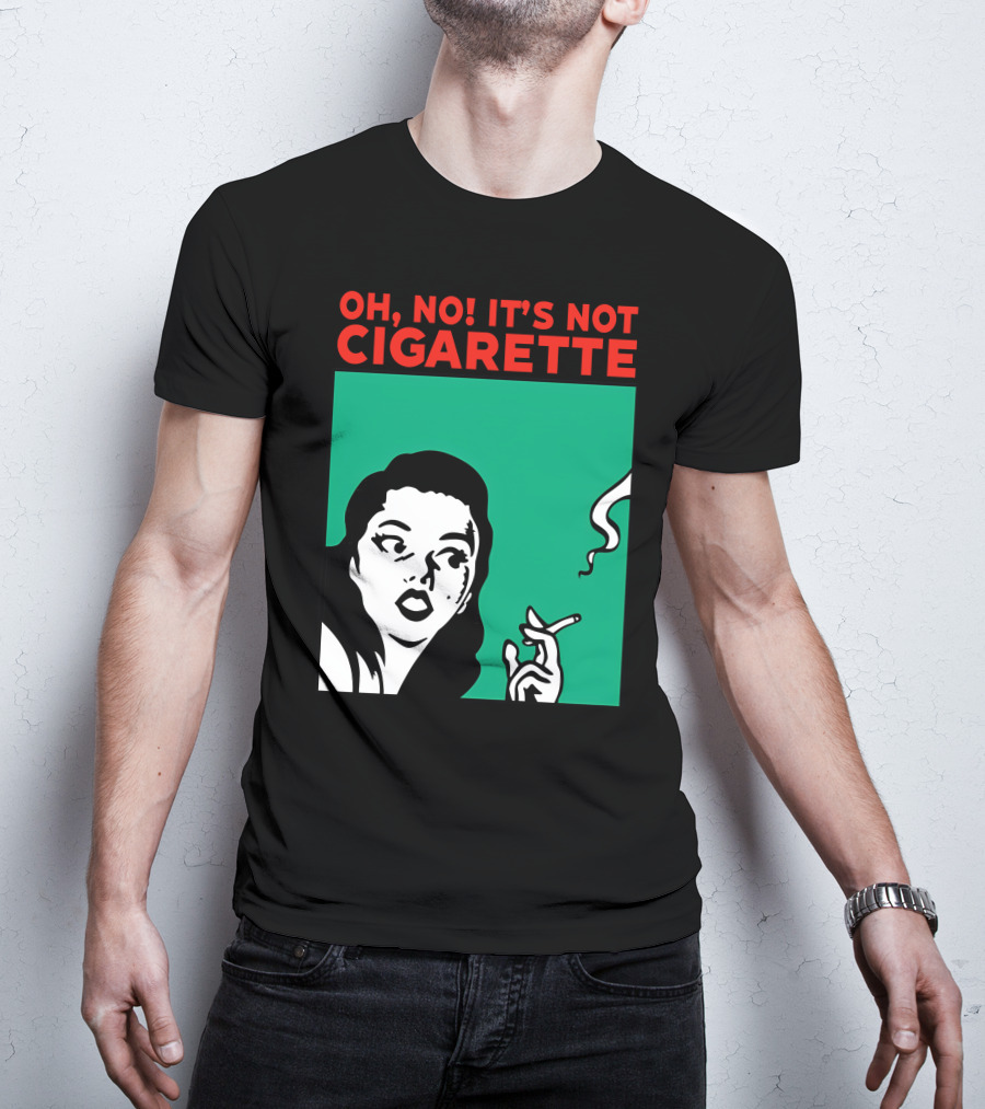 Oh No It’s Not Cigarette Comic Style Woman Holding Smoking Object T-Shirt