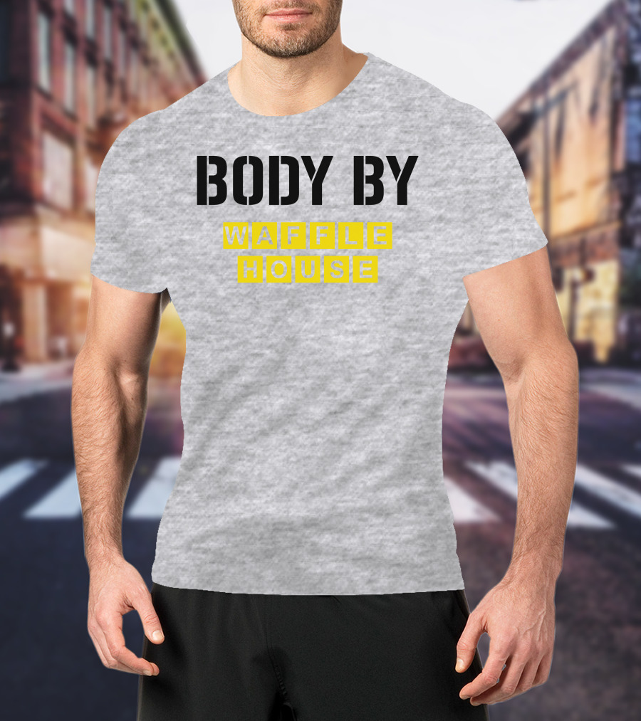 Body By Waffle House T-Shirt